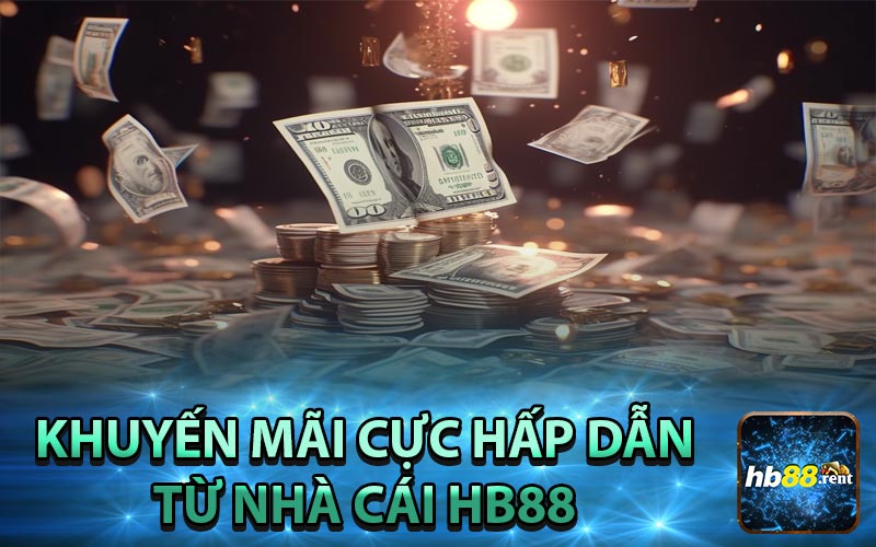 Lý do nên tham gia ưu đãi từ nhà cái HB88