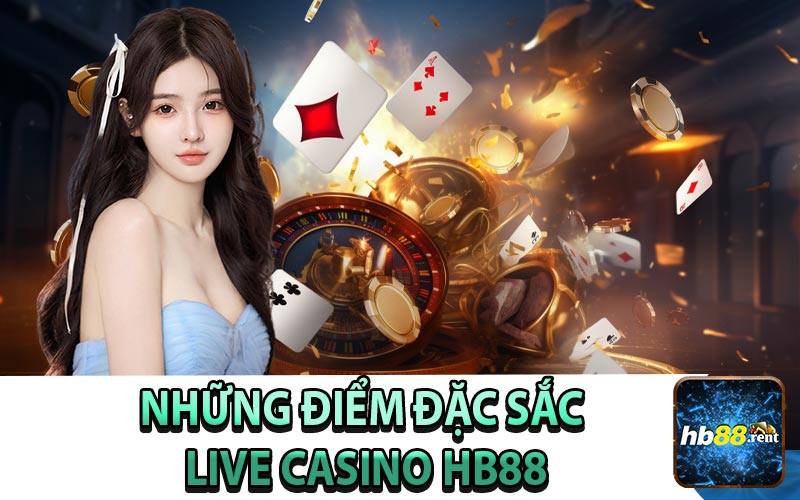 Những Điểm Đặc Sắc Live Casino HB88