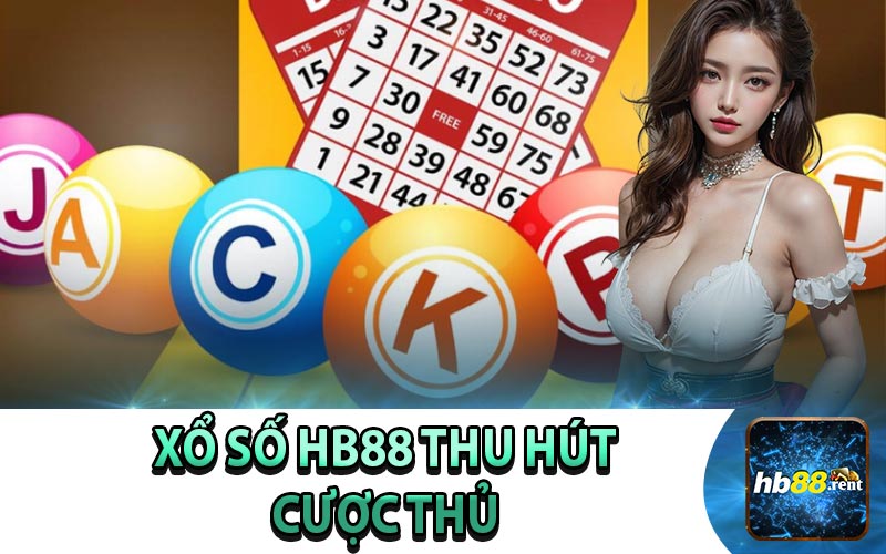 Xổ Số HB88 Có Gì Mà Thu Hút Cược Thủ